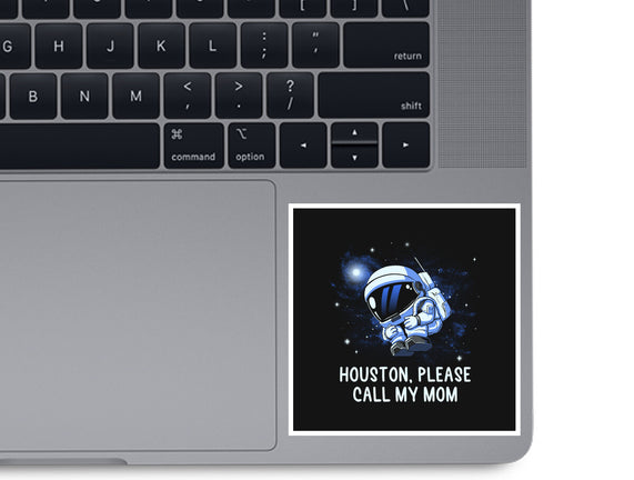Houston Please Call My Mom