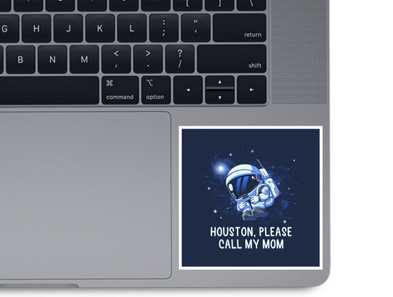 Houston Please Call My Mom