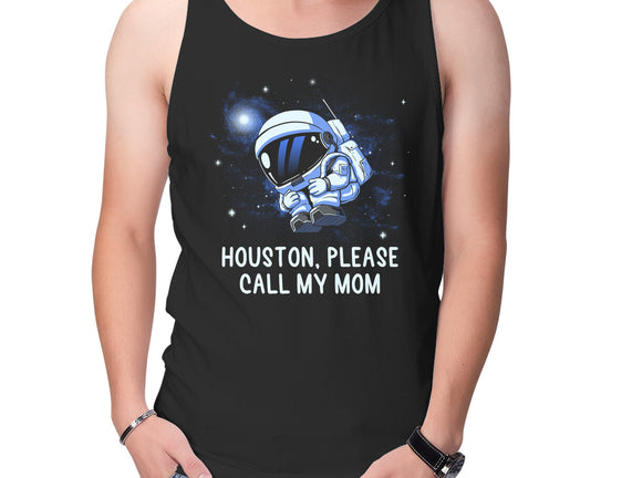 Houston Please Call My Mom