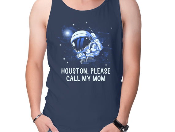 Houston Please Call My Mom
