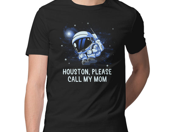 Houston Please Call My Mom