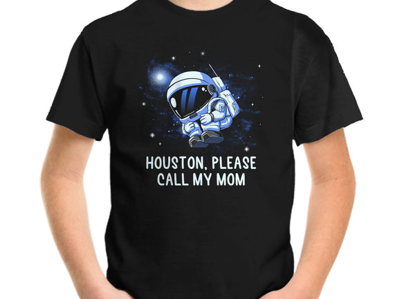 Houston Please Call My Mom