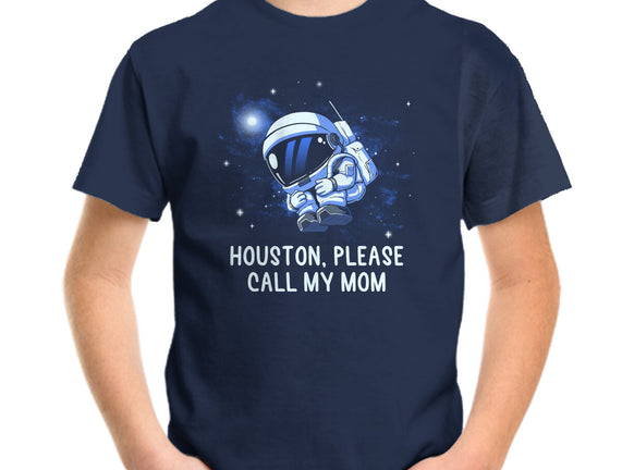 Houston Please Call My Mom