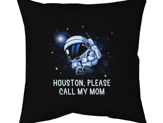 Houston Please Call My Mom