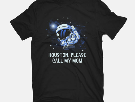 Houston Please Call My Mom