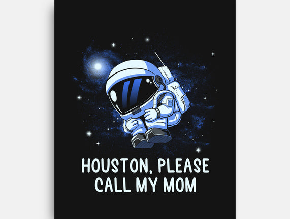Houston Please Call My Mom