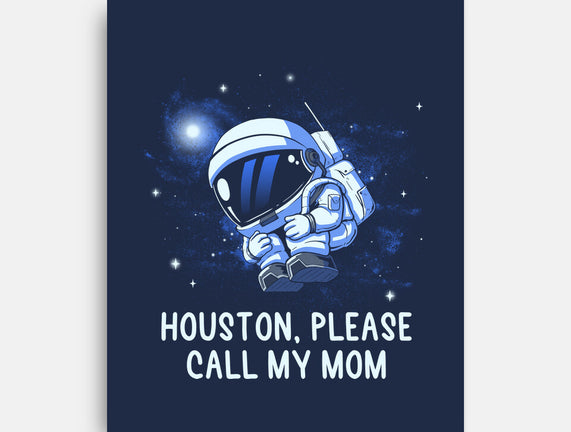 Houston Please Call My Mom