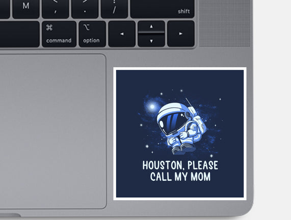 Houston Please Call My Mom