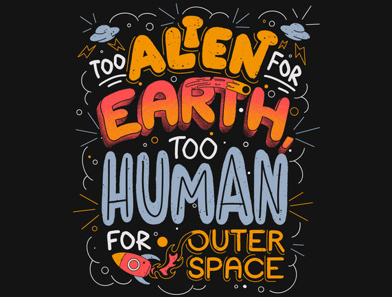 Too Alien For Earth