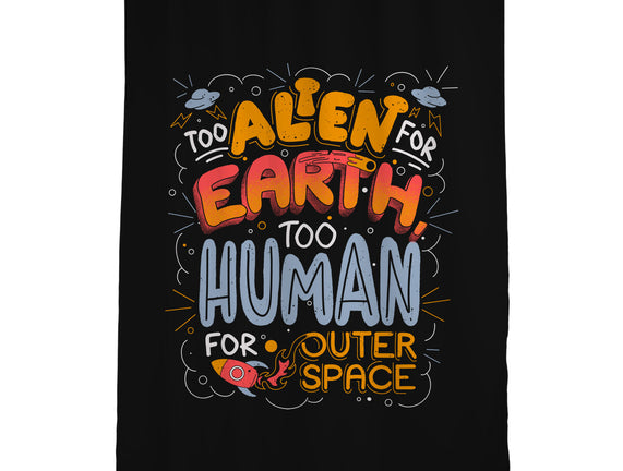 Too Alien For Earth