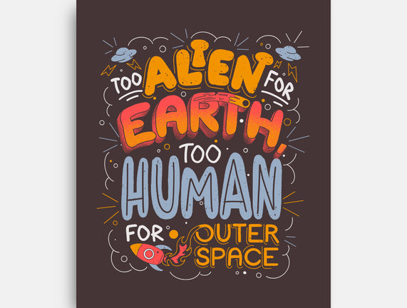 Too Alien For Earth