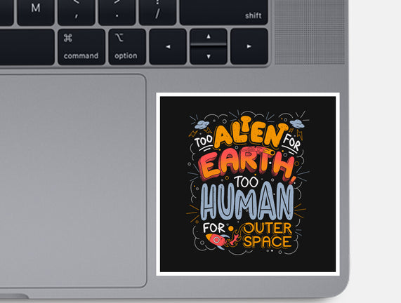 Too Alien For Earth