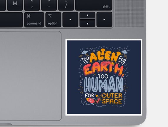 Too Alien For Earth