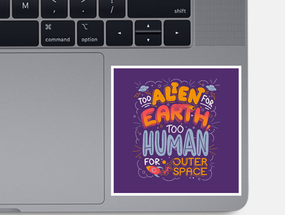 Too Alien For Earth
