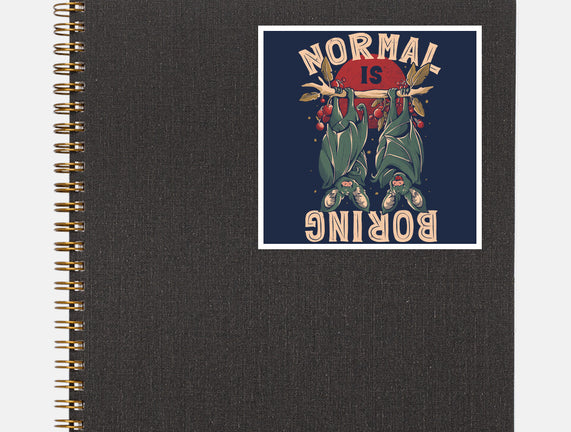Normal Is Boring