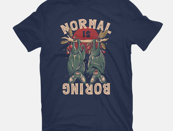 Normal Is Boring