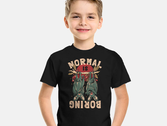 Normal Is Boring
