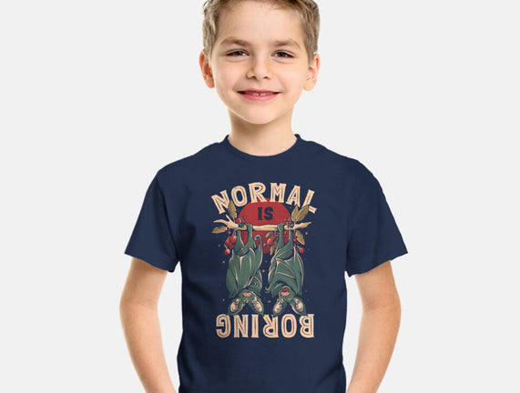 Normal Is Boring