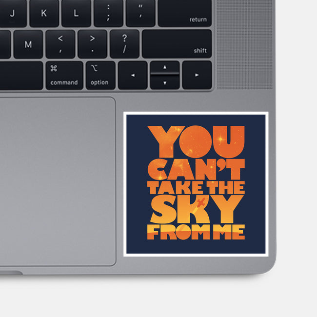 You Can't Take the Sky-none glossy sticker-geekchic_tees