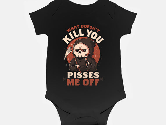 What Doesn't Kill You Pisses Me Off