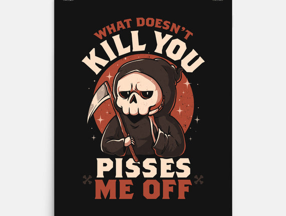 What Doesn't Kill You Pisses Me Off