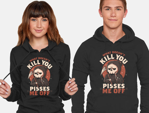 What Doesn't Kill You Pisses Me Off