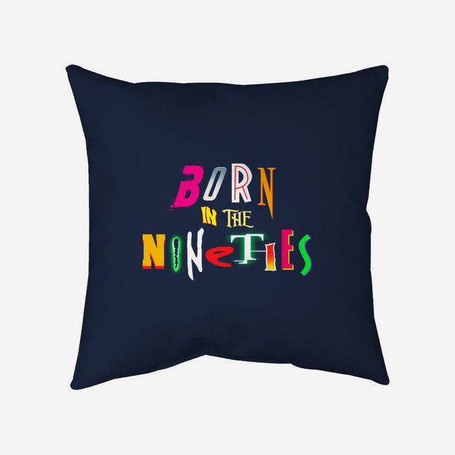 Born In The Nineties-None-Removable Cover w Insert-Throw Pillow-Getsousa!