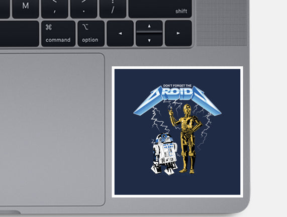 Don't Forget The Droids