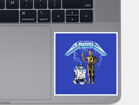 Don't Forget The Droids