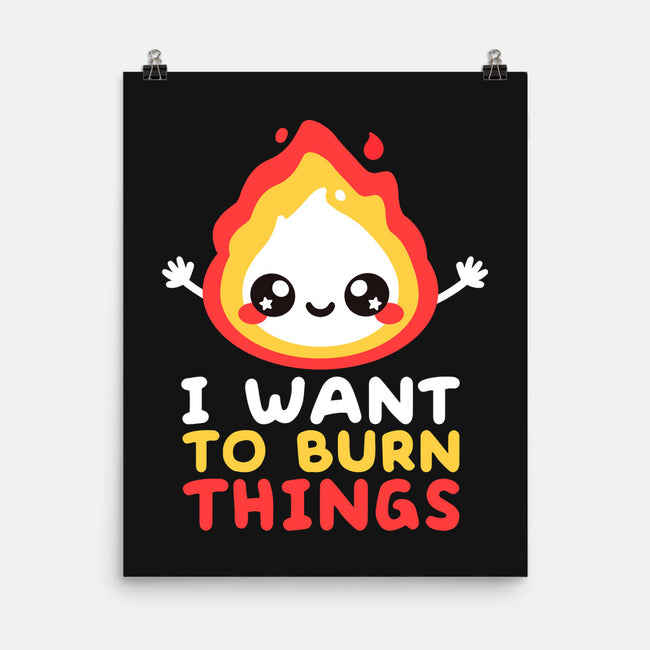 I Want To Burn Things-None-Matte-Poster-NemiMakeit