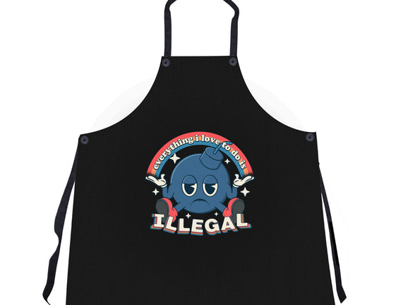 Everything I Love Is Illegal