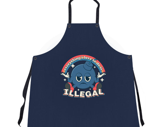 Everything I Love Is Illegal