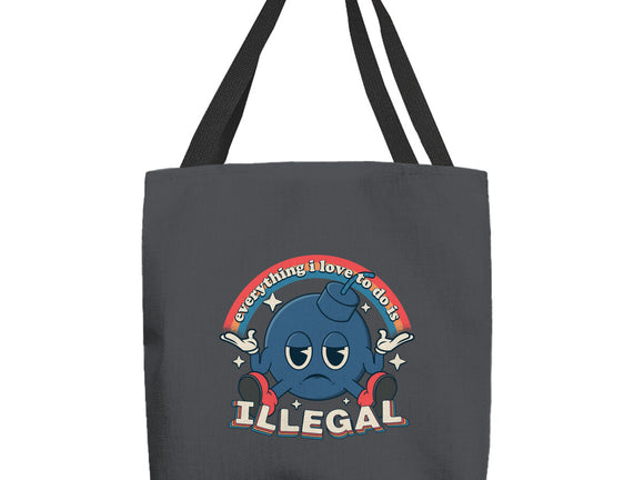 Everything I Love Is Illegal
