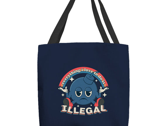 Everything I Love Is Illegal