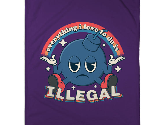 Everything I Love Is Illegal