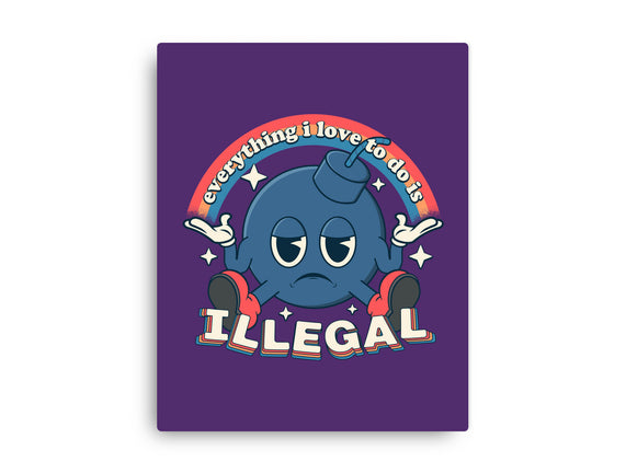 Everything I Love Is Illegal