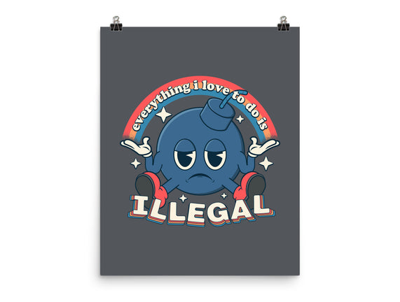 Everything I Love Is Illegal