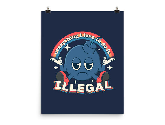 Everything I Love Is Illegal