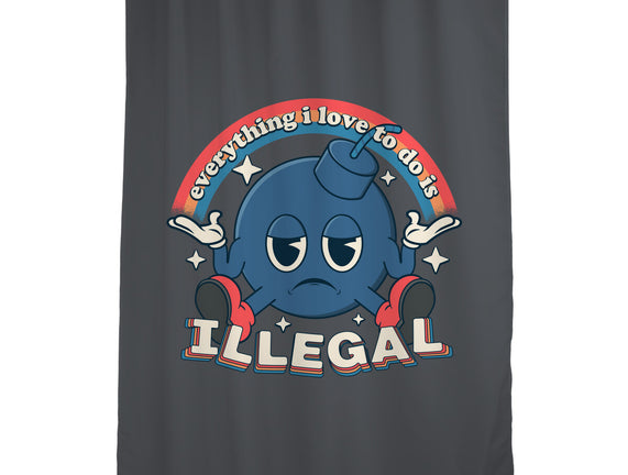 Everything I Love Is Illegal