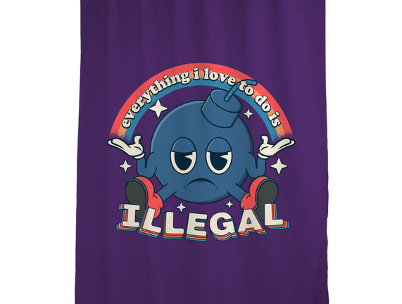 Everything I Love Is Illegal
