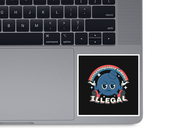 Everything I Love Is Illegal