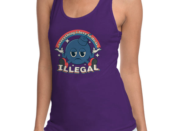 Everything I Love Is Illegal