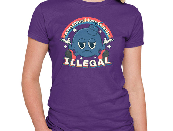 Everything I Love Is Illegal