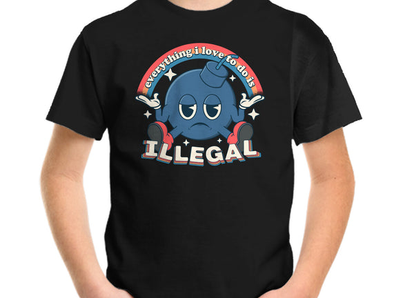 Everything I Love Is Illegal