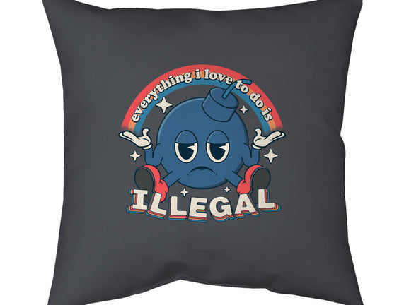 Everything I Love Is Illegal
