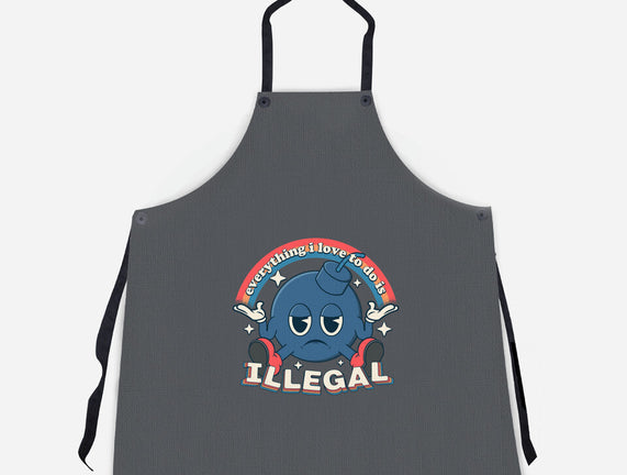 Everything I Love Is Illegal