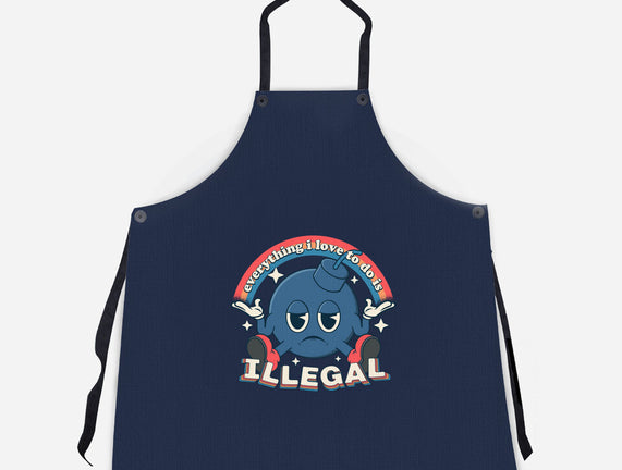 Everything I Love Is Illegal