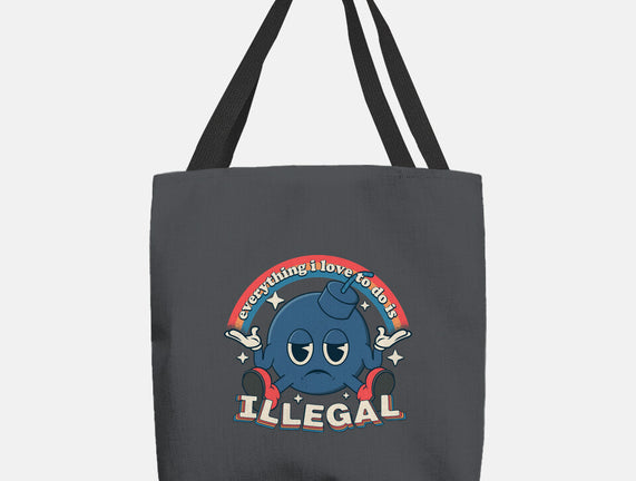 Everything I Love Is Illegal