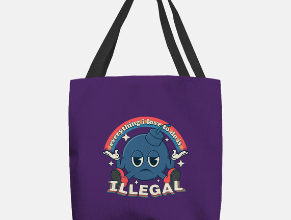 Everything I Love Is Illegal
