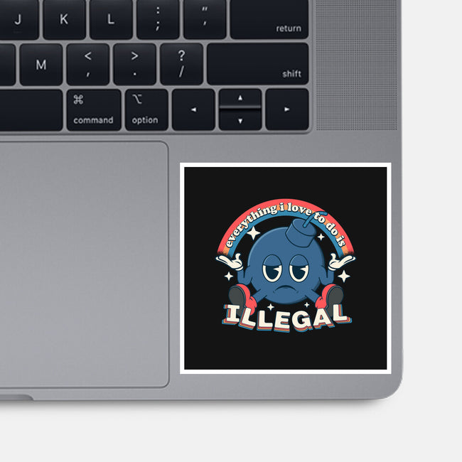 Everything I Love Is Illegal-None-Glossy-Sticker-RoboMega
